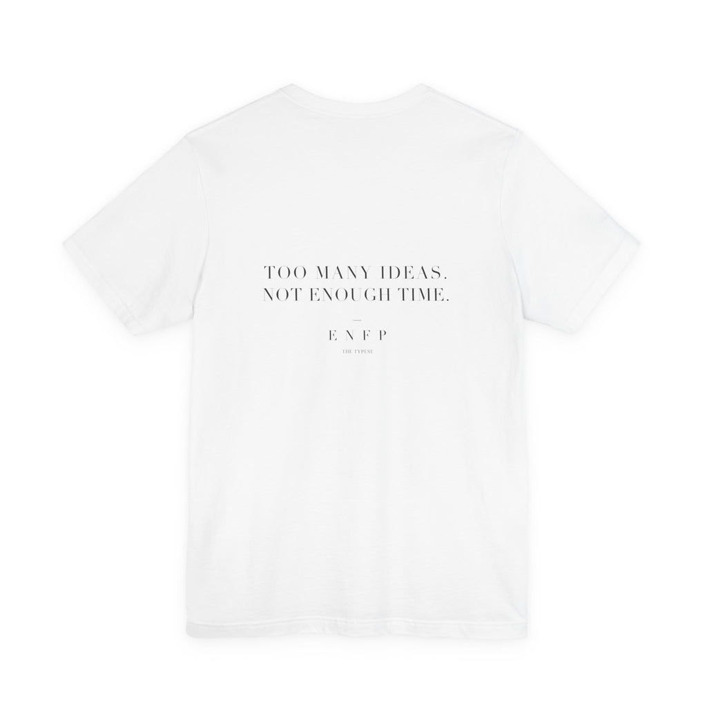 ENFP Tee — Too Many Ideas. Not Enough Time.