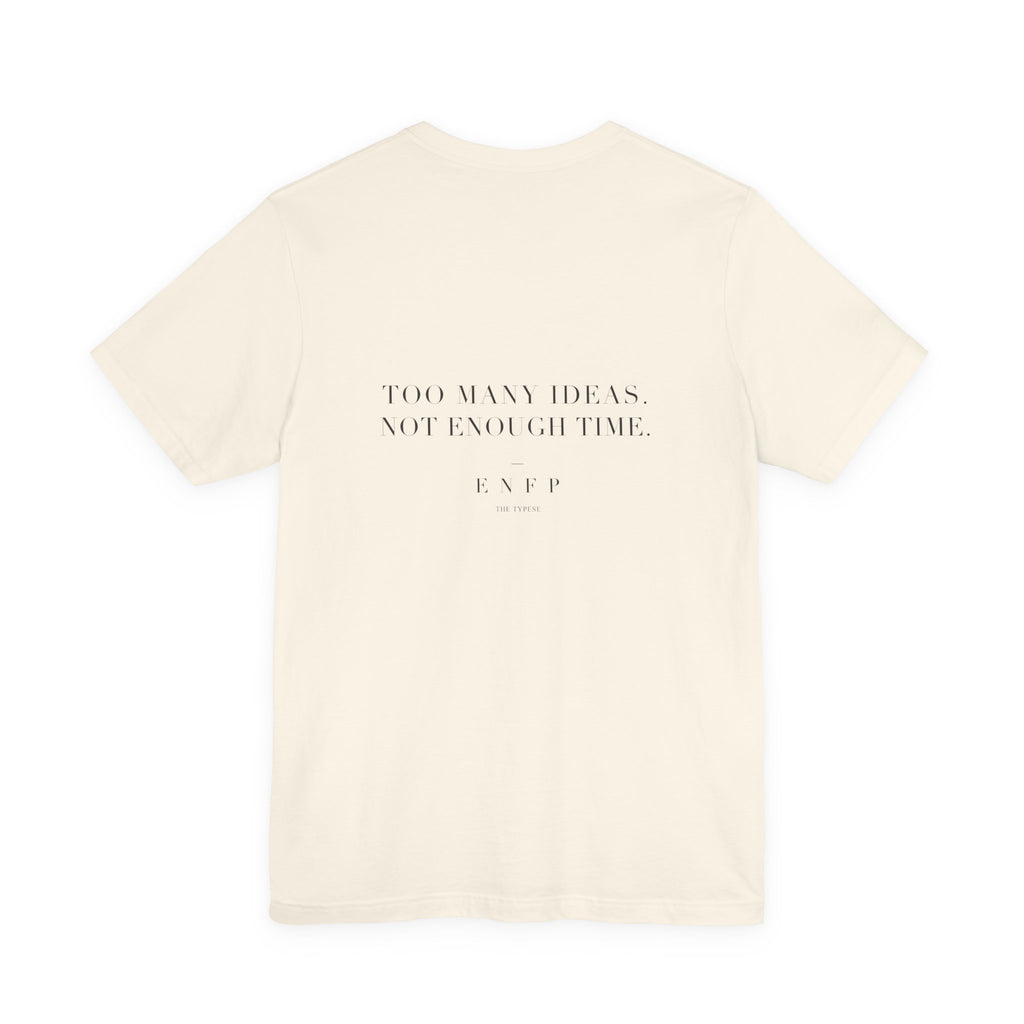 ENFP Tee — Too Many Ideas. Not Enough Time.