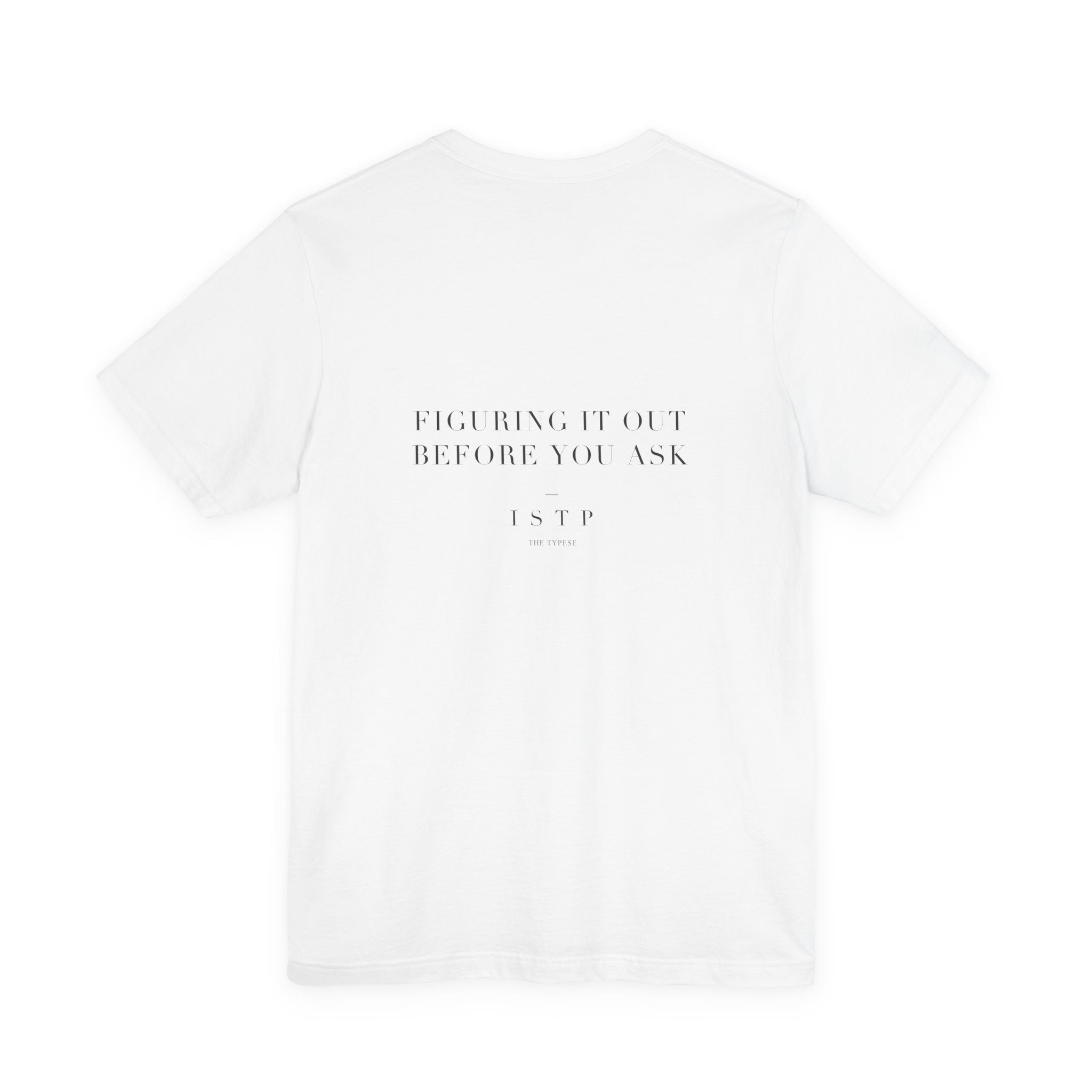 ISTP Tee — Figuring It Out Before You Ask