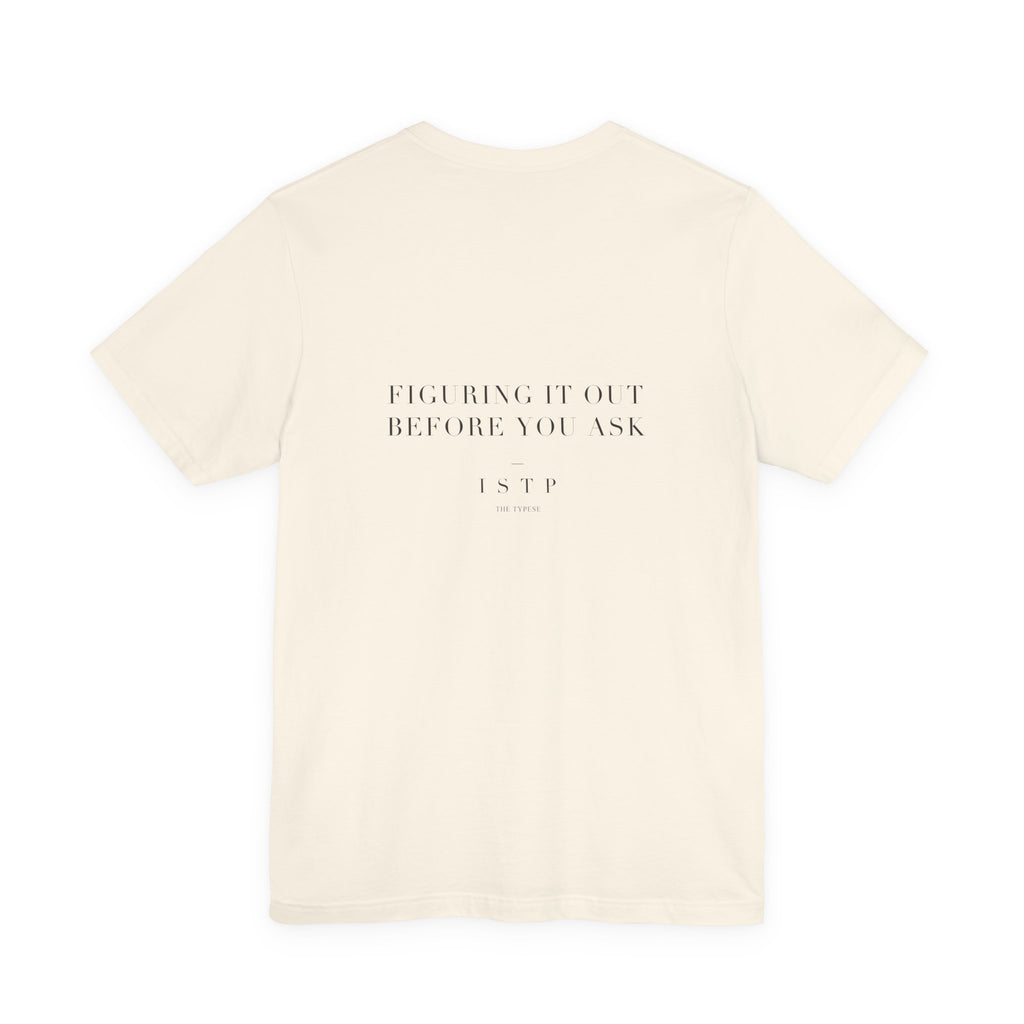 ISTP Tee — Figuring It Out Before You Ask