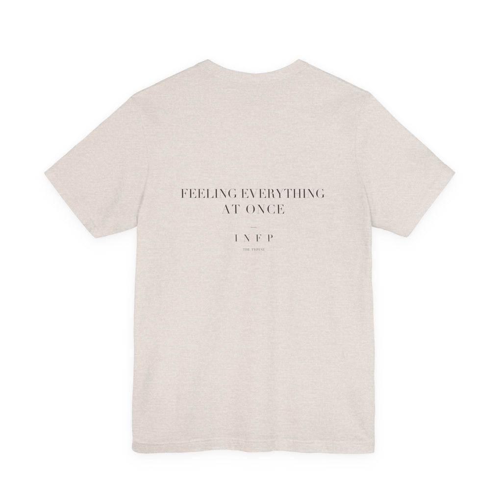 INFP Tee — Feeling Everything At Once